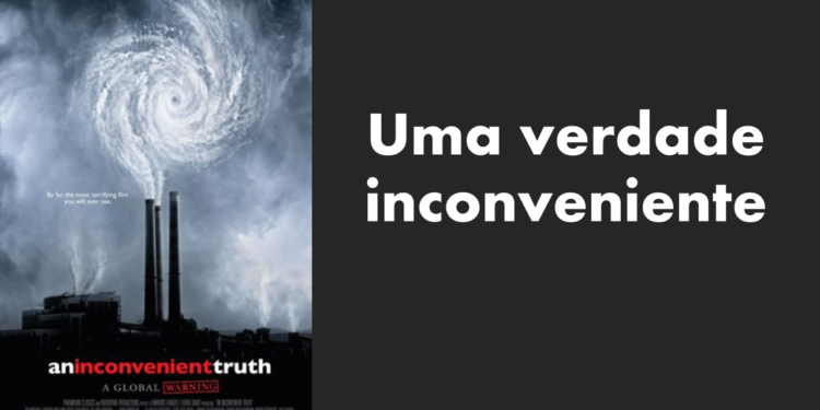 documentário sustentabilidade uma verdade inconveniente