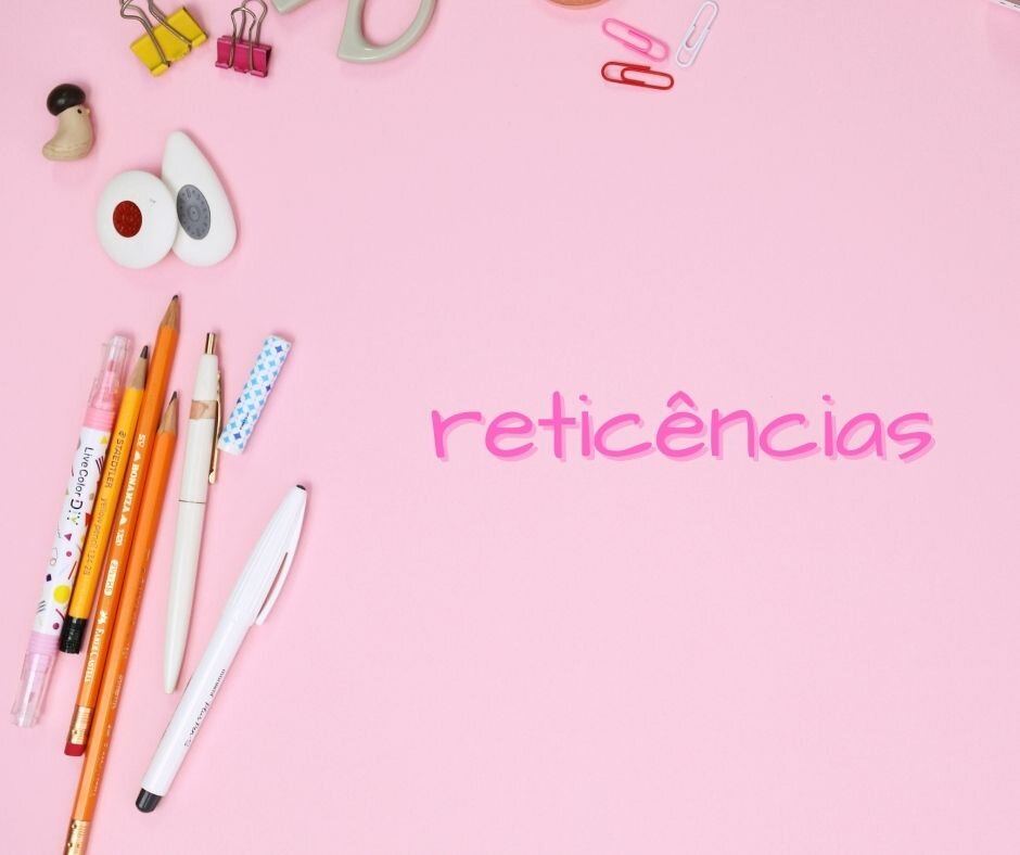 Reticências…