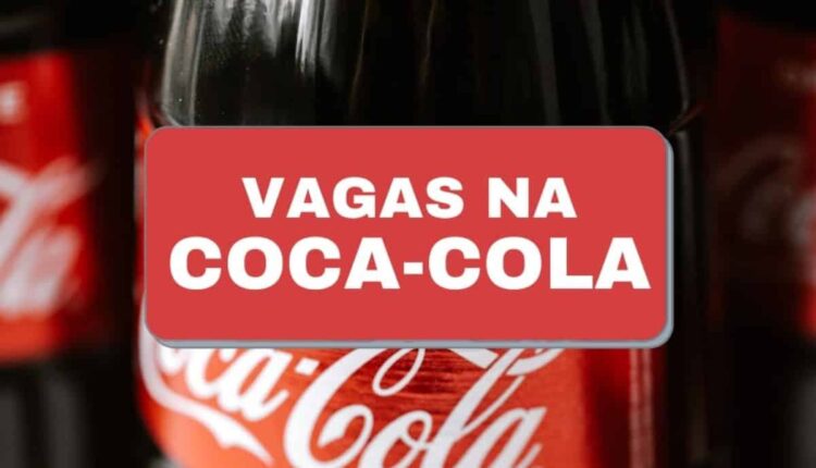 MAIS DE 100 VAGAS: Coca-Cola FEMSA CONTRATA pelo Brasil