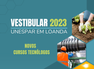 Unespar encerra inscrições do Vestibular para novos cursos tecnólogos ofertados em Loanda