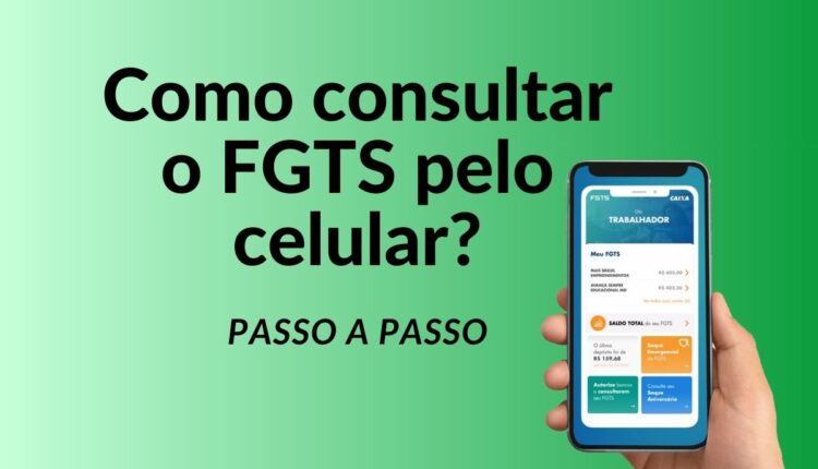 Como consultar o saldo do FGTS pelo celular: PASSO A PASSO simples e rápido