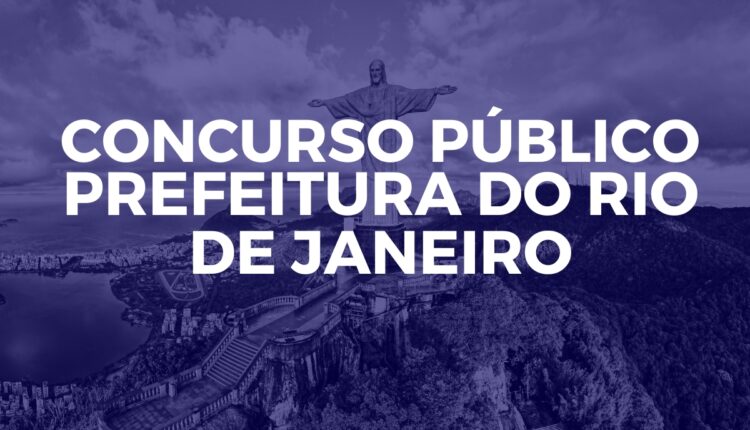 Concurso Prefeitura do Rio de Janeiro tem banca definida, confira