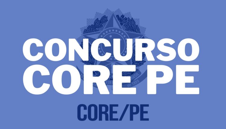 Saiu! Confira tudo sobre o concurso CORE PE