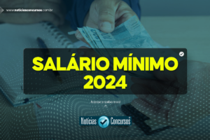 Salário mínimo 2024 tem novo valor REVELADO; Confira agora