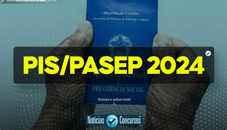 PIS/Pasep 2024: Veja novidades do abono e quando será pago no Brasil