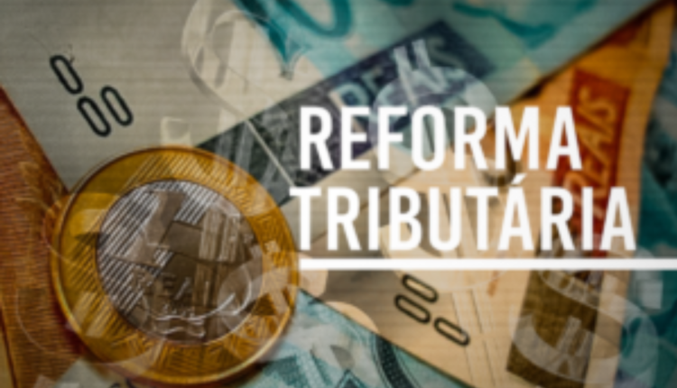 Reforma tributária avança e pode ser aprovada ainda este ano Imagem - Divulgação