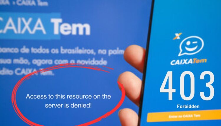 ERRO 403 Caixa Tem IMPEDE pagamentos do governo para brasileiros: o que é e COMO DESBLOQUEAR