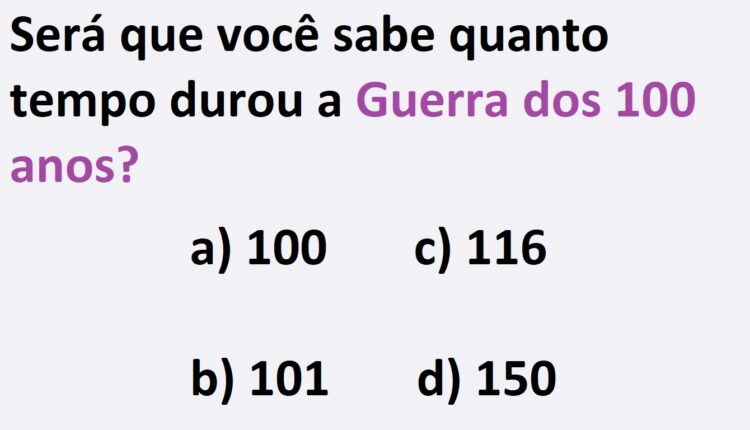 Raciocínio Lógico: você sabe quanto tempo durou a Guerra dos 100 anos?