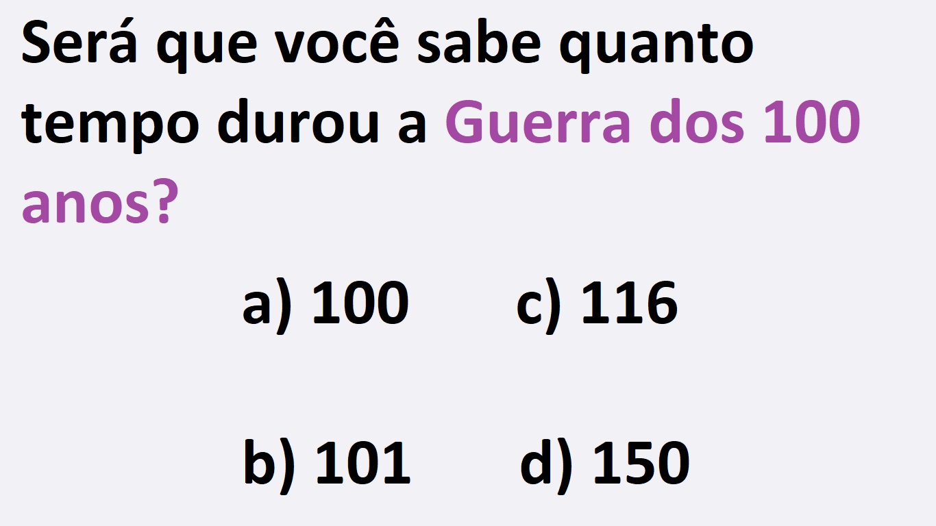 Raciocínio Lógico: você sabe quanto tempo durou a Guerra dos 100 anos?