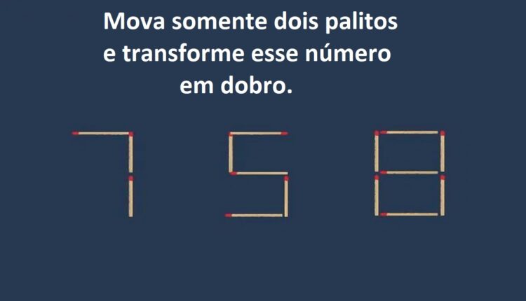 Teste de QI: será que você consegue transformar 758 em seu dobro?