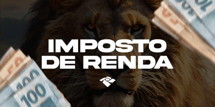 Imagem do Leão, símbolo do Imposto de Renda, com a frase "IMPOSTO DE RENDA" em destaque na cor branca e notas de R$100 e R$50 ao redor.