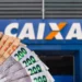 Notas de dinheiro em frente à agência da Caixa Econômica Federal representando pagamento de R$ 1.050 da Caixa