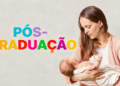 Mulher segurando bebê e nome "Pós-Graduação" ao lado.