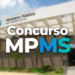 Sede do Ministério Público de Mato Grosso do Sul com texto "Concurso MPMS" em destaque azul e branco