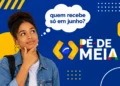 Estudante pensativa com balão “quem recebe só em junho?” ao lado do logo do Pé-de-Meia.