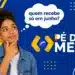 Estudante pensativa com balão “quem recebe só em junho?” ao lado do logo do Pé-de-Meia.
