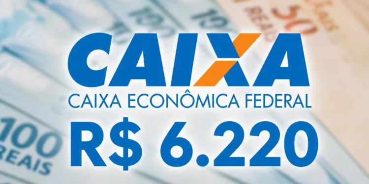 Logotipo da Caixa Econômica Federal com destaque para saque de R$ 6.220 sobre notas de reais