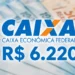 Logotipo da Caixa Econômica Federal com destaque para saque de R$ 6.220 sobre notas de reais