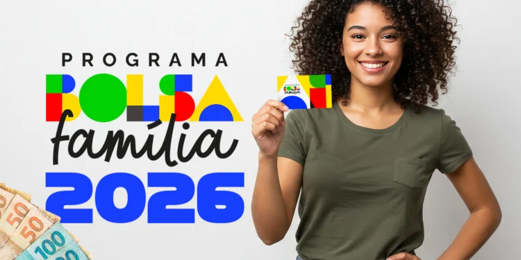 Arte do Programa Bolsa Família 2026 com beneficiária segurando o cartão do programa ao lado de cédulas de real